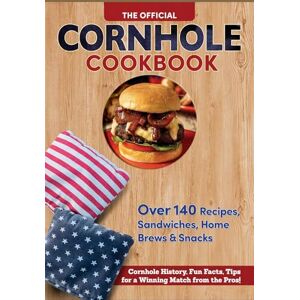 Clark, Hallie Official Cornhole Cookbook: 115 Epic Recipes: Cornhole History, Fun Facts, and Winning Tips! Clark, Hallie Official Cornhole Cookbook: 115 Epic Recipes: Cornhole History, Fun Facts, and Winning Tips!