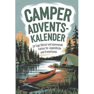 Sommer, Amelie Camper Adventskalender: 24 Tage Rätsel und spannende Fakten für Jugendliche und Erwachsene Sommer, Amelie Camper Adventskalender: 24 Tage Rätsel und spannende Fakten für Jugendliche und Erwachsene