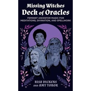 Dickens, Risa The Missing Witches Deck of Oracles: Feminist Ancestor Magic for Meditations, Divination, and Spellwork Dickens, Risa The Missing Witches Deck of Oracles: Feminist Ancestor Magic for Meditations, Divination, and Spellwork