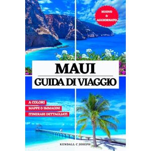 JOSEPH, KENDALL C MAUI GUIDA DI VIAGGIO (A COLORI): Un manuale essenziale sui migliori posti da visitare, alloggi consigliati, informazioni di viaggio aggiornate, frasi ... HUB MULTI-LANGUAGE TRAVEL BOOKS (FULL COLOR)) JOSEPH, KENDALL C MAUI GUIDA DI VIAGGIO (A COLORI): Un manuale essenziale sui migliori posti da visitare, alloggi consigliati, informazioni di viaggio aggiornate, frasi ... HUB MULTI-LANGUAGE TRAVEL BOOKS (FULL COLOR))
