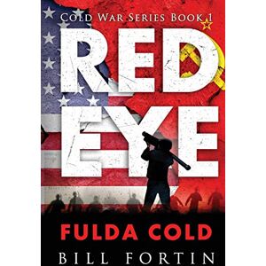 Fortin, Bill Redeye Fulda Cold: A Rick Fontain Novel: 1 (Cold War Series) Fortin, Bill Redeye Fulda Cold: A Rick Fontain Novel: 1 (Cold War Series)