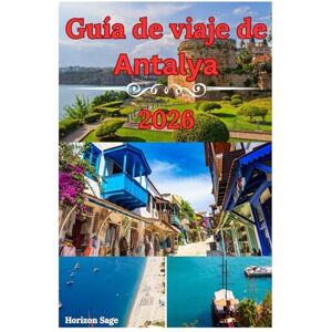 Sage, Horizon Guía de viaje de Antalya 2026: Guía del viajero sobre la cultura, la historia, los resorts de lujo, el clima templado y las joyas ocultas de Turquía. Sage, Horizon Guía de viaje de Antalya 2026: Guía del viajero sobre la cultura, la historia, los resorts de lujo, el clima templado y las joyas ocultas de Turquía.
