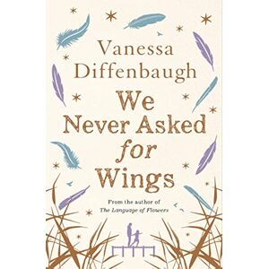 Diffenbaugh, Vanessa We Never Asked for Wings Diffenbaugh, Vanessa We Never Asked for Wings