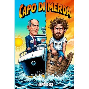 Fiore NIFIO, Nicola CAPO DI MERDA: Manuale di Ammutinamento (Collana "DI MERDA") Fiore NIFIO, Nicola CAPO DI MERDA: Manuale di Ammutinamento (Collana "DI MERDA")