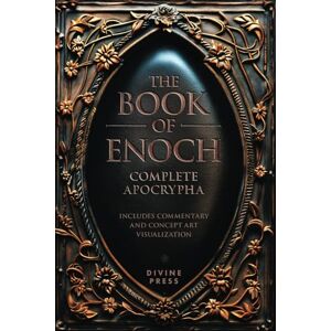 Press, Divine The Book of Enoch: Complete Apocrypha Includes Commentary and Concept Art Visualization Press, Divine The Book of Enoch: Complete Apocrypha Includes Commentary and Concept Art Visualization
