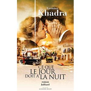 Khadra, Yasmina Ce que le jour doit à la nuit Khadra, Yasmina Ce que le jour doit à la nuit