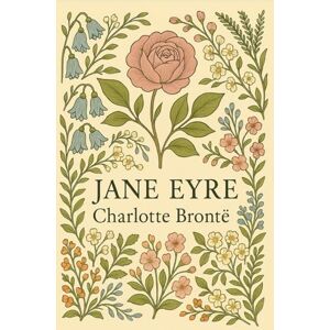 Brontë, Charlotte Jane Eyre: Modern Edition with Original Foreword Brontë, Charlotte Jane Eyre: Modern Edition with Original Foreword