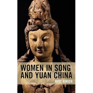 Hinsch, Bret Women in Song and Yuan China (Asian Voices) Hinsch, Bret Women in Song and Yuan China (Asian Voices)