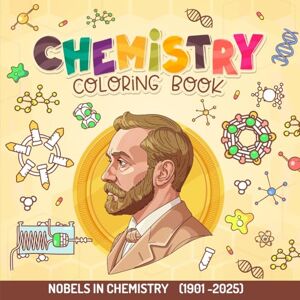 Saggiomo, Vittorio Chemistry coloring book: nobels in chemistry Chemistry Coloring Book: Nobels in Chemistry 1901-2025: 117 Hand-Drawn Pages of Discoveries for Students, Teachers, and Curious Minds Saggiomo, Vittorio Chemistry coloring book: nobels in chemistry Chemistry Coloring Book: Nobels in Chemistry 1901-2025: 117 Hand-Drawn Pages of Discoveries for Students, Teachers, and Curious Minds