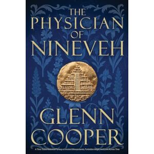 Cooper, Glenn The Physician of Nineveh: A Time Travel Historical Fantasy of Ancient Mesopotamia, Forbidden Magic, and Love Across Time Cooper, Glenn The Physician of Nineveh: A Time Travel Historical Fantasy of Ancient Mesopotamia, Forbidden Magic, and Love Across Time