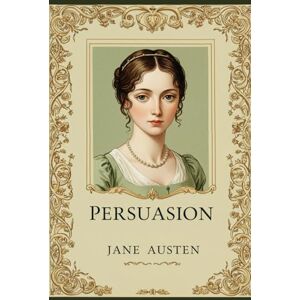 JANE AUSTEN Persuasion JANE AUSTEN Persuasion