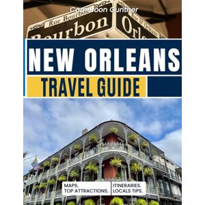 Gunther, Cameroon New Orleans Travel Guide: The Complete New Orleans Trip Planner 2026 With Neighborhood Maps, Food Tours, Swamp Adventures, Where to Stay & Festival Calendar Gunther, Cameroon New Orleans Travel Guide: The Complete New Orleans Trip Planner 2026 With Neighborhood Maps, Food Tours, Swamp Adventures, Where to Stay & Festival Calendar