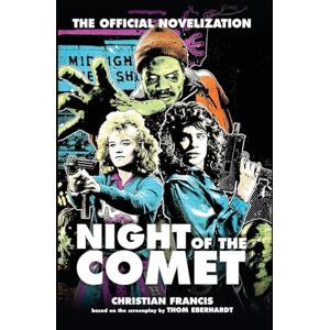 Francis, Christian Night of the Comet: The Official Novelization Francis, Christian Night of the Comet: The Official Novelization