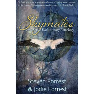 Forrest, Steven Skymates: Love, Sex and Evolutionary Astrology: Volume 1 Forrest, Steven Skymates: Love, Sex and Evolutionary Astrology: Volume 1