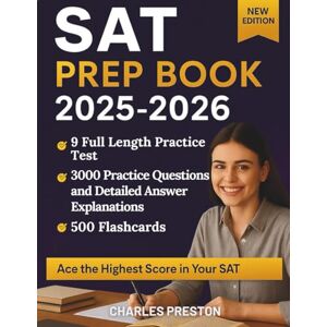 Preston, Charles SAT PREP BOOK 2025-2026: Complete Study Guide With 9 Full-Length Practice Tests, 3000 Practice Questions And Detailed Answer Explanations, 500 Flashcards, & Proven Strategies To Ace The Highest Score Preston, Charles SAT PREP BOOK 2025-2026: Complete Study Guide With 9 Full-Length Practice Tests, 3000 Practice Questions And Detailed Answer Explanations, 500 Flashcards, & Proven Strategies To Ace The Highest Score