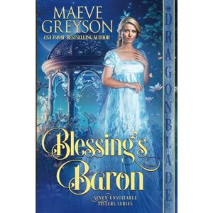 Greyson, Maeve Blessing’s Baron: A Regency Historical Romance (Seven Unsuitable Sisters) Greyson, Maeve Blessing’s Baron: A Regency Historical Romance (Seven Unsuitable Sisters)