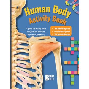 BOOKSGEEK Human Body Book For Kids: An Interactive Activity Book for Kids to Explore Skeletal, Muscular and Nervous Systems contains engaging visuals, detailed ... (Human Body Activity Book for Kids) BOOKSGEEK Human Body Book For Kids: An Interactive Activity Book for Kids to Explore Skeletal, Muscular and Nervous Systems contains engaging visuals, detailed ... (Human Body Activity Book for Kids)