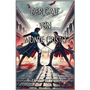Dumas, Alexandre Der Graf von Monte Cristo: Band 5 Dumas, Alexandre Der Graf von Monte Cristo: Band 5