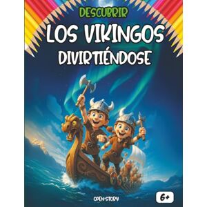 Story, Open Descubrir Los vikingos divirtiéndose: Un libro educativo e interactivo para niños – Historia, cultura, mitología, gastronomía, héroes, leyendas, quiz y dibujos para colorear Story, Open Descubrir Los vikingos divirtiéndose: Un libro educativo e interactivo para niños – Historia, cultura, mitología, gastronomía, héroes, leyendas, quiz y dibujos para colorear