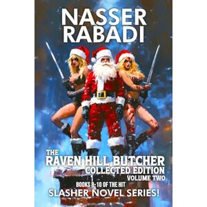 Rabadi, Nasser THE RAVEN HILL BUTCHER COLLECTED EDITION VOLUME 2: BOOKS 8-10 OF THE HIT SLASHER HORROR NOVEL SERIES (NASSER RABADI BUNDLES) Rabadi, Nasser THE RAVEN HILL BUTCHER COLLECTED EDITION VOLUME 2: BOOKS 8-10 OF THE HIT SLASHER HORROR NOVEL SERIES (NASSER RABADI BUNDLES)