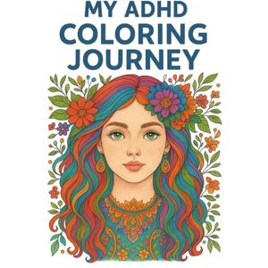 Media, Rasbu My ADHD Coloring Journey: Embark on a creative adventure with My ADHD Coloring Journey. This book is designed for minds that wander, offering a ... to help you focus, relax, and find your flow. Media, Rasbu My ADHD Coloring Journey: Embark on a creative adventure with My ADHD Coloring Journey. This book is designed for minds that wander, offering a ... to help you focus, relax, and find your flow.