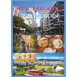 Levi's NEW ZEALAND TRAVEL GUIDE 2025: Discover the Best of New Zealand from North Island Wonders to South Island Thrills Levi's NEW ZEALAND TRAVEL GUIDE 2025: Discover the Best of New Zealand from North Island Wonders to South Island Thrills