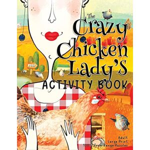Lee The Crazy Chicken Lady's Activity Book: Funny Large Print Puzzle Book for Adults and Seniors, Relaxing Crossword Puzzles, Word Searches, Mazes, ... (The Crazy Cat Lady's Activity Books Series) Lee The Crazy Chicken Lady's Activity Book: Funny Large Print Puzzle Book for Adults and Seniors, Relaxing Crossword Puzzles, Word Searches, Mazes, ... (The Crazy Cat Lady's Activity Books Series)