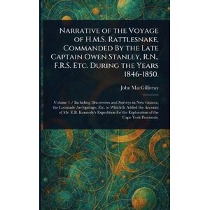 Macgillivray, John Narrative of the Voyage of H.M.S. Rattlesnake, Commanded By the Late Captain Owen Stanley, R.N., F.R.S. Etc. During the Years 1846-1850. Macgillivray, John Narrative of the Voyage of H.M.S. Rattlesnake, Commanded By the Late Captain Owen Stanley, R.N., F.R.S. Etc. During the Years 1846-1850.