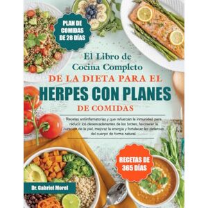 MOREL, DR. GABRIEL EL LIBRO DE COCINA COMPLETO DE LA DIETA PARA EL HERPES CON PLANES DE COMIDAS: Recetas antiinflamatorias y que refuerzan la inmunidad para reducir los ... favorecer la curación de la piel, mejorar MOREL, DR. GABRIEL EL LIBRO DE COCINA COMPLETO DE LA DIETA PARA EL HERPES CON PLANES DE COMIDAS: Recetas antiinflamatorias y que refuerzan la inmunidad para reducir los ... favorecer la curación de la piel, mejorar