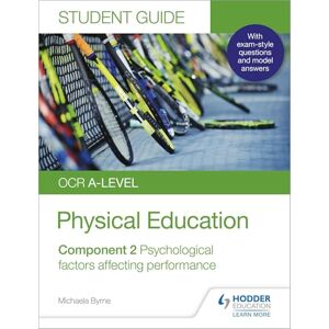 Byrne, Michaela OCR A-level Physical Education Student Guide 2: Psychological factors affecting performance Byrne, Michaela OCR A-level Physical Education Student Guide 2: Psychological factors affecting performance
