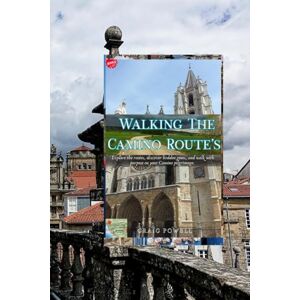 Powell, Graig Walking The Camino Route's: Explore the routes, discover hidden gems, and walk with purpose on your Camino pilgrimage. Powell, Graig Walking The Camino Route's: Explore the routes, discover hidden gems, and walk with purpose on your Camino pilgrimage.
