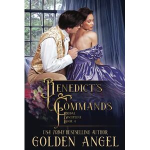Angel, Golden Benedict's Commands (Bridal Discipline) Angel, Golden Benedict's Commands (Bridal Discipline)