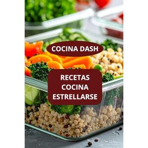 AHOLOUKPE, Herve RECETAS COCINA ESTRELLARSE: COCINA DASH DIETA DASH RECETAS Menús dash fáciles AHOLOUKPE, Herve RECETAS COCINA ESTRELLARSE: COCINA DASH DIETA DASH RECETAS Menús dash fáciles