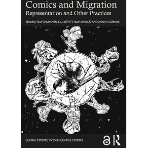 Comics and Migration: Representation and Other Practices (Global Perspectives in Comics Studies) Comics and Migration: Representation and Other Practices (Global Perspectives in Comics Studies)