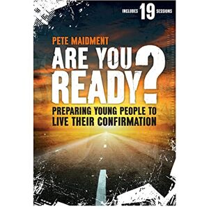 Maidment, Pete Are You Ready?: Preparing Young People to Live Their Confirmation Maidment, Pete Are You Ready?: Preparing Young People to Live Their Confirmation