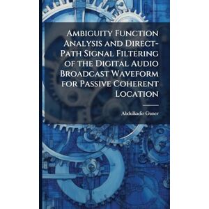 Guner, Abdulkadir Ambiguity Function Analysis and Direct-Path Signal Filtering of the Digital Audio Broadcast Waveform for Passive Coherent Location Guner, Abdulkadir Ambiguity Function Analysis and Direct-Path Signal Filtering of the Digital Audio Broadcast Waveform for Passive Coherent Location