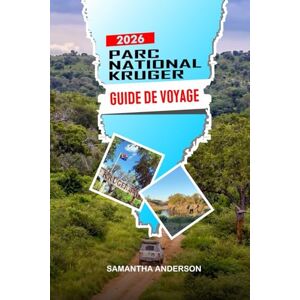 ANDERSON, SAMANTHA PARC NATIONAL KRUGER Guide de voyage 2026: Safari Drives, observation de la faune, lodges et auto-routes ANDERSON, SAMANTHA PARC NATIONAL KRUGER Guide de voyage 2026: Safari Drives, observation de la faune, lodges et auto-routes