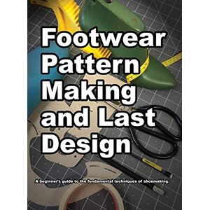 Motawi, Wade K Footwear Pattern Making and Last Design Motawi, Wade K Footwear Pattern Making and Last Design