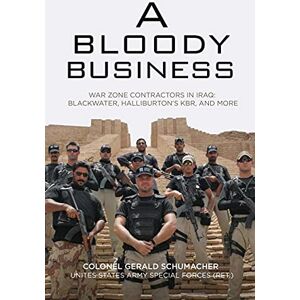 Zenith Press A Bloody Business: America's War Zone Contractors and the Occupation of Iraq Zenith Press A Bloody Business: America's War Zone Contractors and the Occupation of Iraq