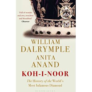 Dalrymple, William Koh-i-Noor: The History of the World's Most Infamous Diamond Dalrymple, William Koh-i-Noor: The History of the World's Most Infamous Diamond