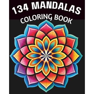 Publishing, UL 134 Amazing Mandalas Coloring Book: For Kids and Adults Bold and Easy Mandalas for Creativity, Relaxation, and Early Art Skills 134 Fun Designs Publishing, UL 134 Amazing Mandalas Coloring Book: For Kids and Adults Bold and Easy Mandalas for Creativity, Relaxation, and Early Art Skills 134 Fun Designs