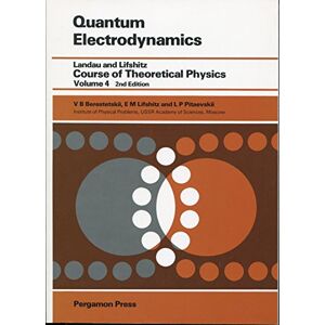 Berestetskii, V. B. Quantum Electrodynamics (Course of Theoretical Physics) Berestetskii, V. B. Quantum Electrodynamics (Course of Theoretical Physics)