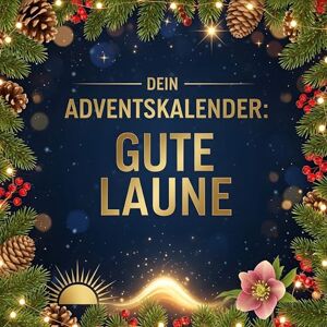 Möller, Liam Dein Adventskalender: Gute Laune: 24 inspirierende Tage bis Weihnachten Möller, Liam Dein Adventskalender: Gute Laune: 24 inspirierende Tage bis Weihnachten