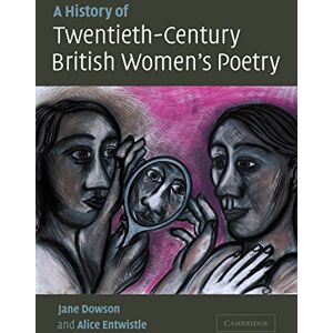 Dowson, Jane A History of Twentieth-Century British Women's Poetry Dowson, Jane A History of Twentieth-Century British Women's Poetry
