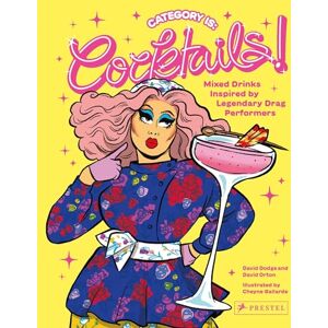 Dodge, David Category Is: Cocktails!: Mixed Drinks Inspired by Legendary Drag Performers Dodge, David Category Is: Cocktails!: Mixed Drinks Inspired by Legendary Drag Performers