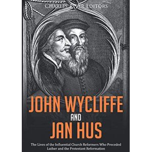 Charles River Editors John Wycliffe and Jan Hus: The Lives of the Influential Church Reformers Who Preceded Luther and the Protestant Reformation Charles River Editors John Wycliffe and Jan Hus: The Lives of the Influential Church Reformers Who Preceded Luther and the Protestant Reformation