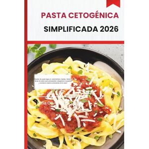 OLIVIA, LUNA PASTA CETOGÉNICA SIMPLIFICADA 2026: Recetas de pasta bajas en carbohidratos rápidas, fáciles y llenas de sabor para principiantes cetogénicos ocupados y cocineros caseros conscientes de la salud OLIVIA, LUNA PASTA CETOGÉNICA SIMPLIFICADA 2026: Recetas de pasta bajas en carbohidratos rápidas, fáciles y llenas de sabor para principiantes cetogénicos ocupados y cocineros caseros conscientes de la salud