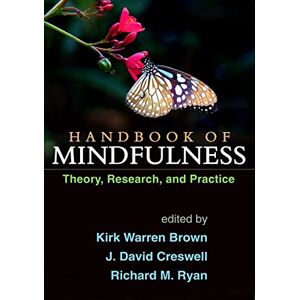 Handbook of Mindfulness, First Edition: Theory, Research, and Practice Handbook of Mindfulness, First Edition: Theory, Research, and Practice