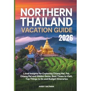 Avery Northern Thailand VACATION Guide 2026: Local Insights for Exploring Chiang Mai, Pai, Chiang Rai and Hidden Gems, Best Times to Visit, Top Things to Do and Budget Itineraries Avery Northern Thailand VACATION Guide 2026: Local Insights for Exploring Chiang Mai, Pai, Chiang Rai and Hidden Gems, Best Times to Visit, Top Things to Do and Budget Itineraries