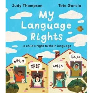 Thompson, Judy My Language Rights: a child’s right to their language Thompson, Judy My Language Rights: a child’s right to their language